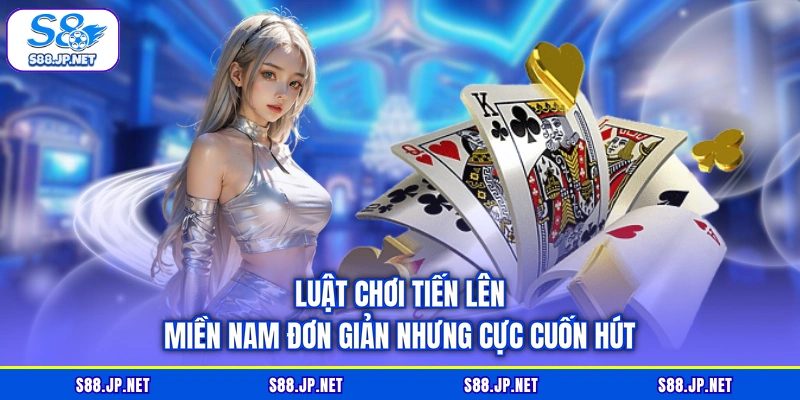 Luật chơi tiến lên miền Nam đơn giản nhưng cực cuốn hút Luật chơi tiến lên miền Nam đơn giản nhưng cực cuốn hút