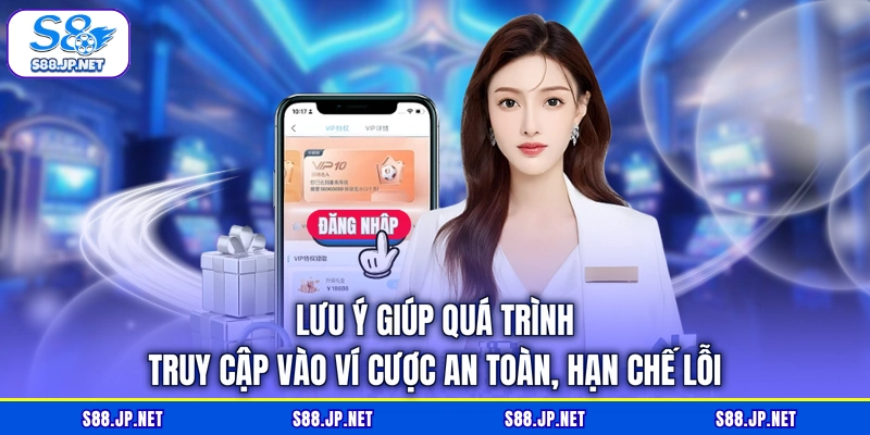 Lưu ý giúp quá trình truy cập vào ví cược an toàn, hạn chế lỗi Lưu ý giúp quá trình truy cập vào ví cược an toàn, hạn chế lỗi