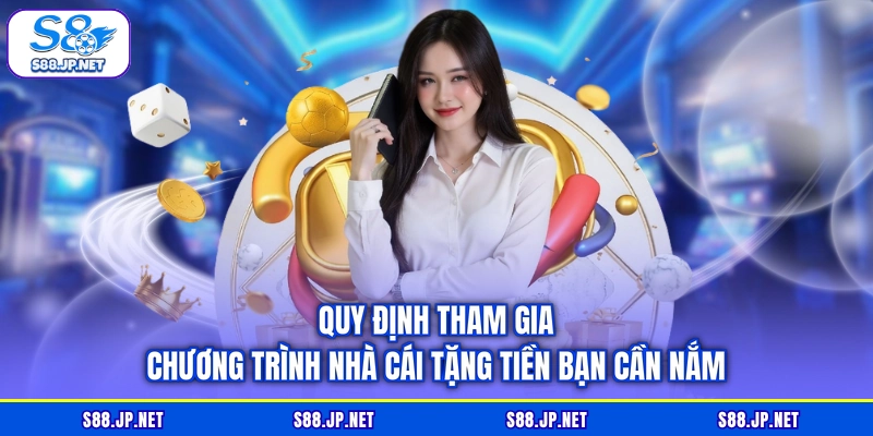 Quy định tham gia chương trình nhà cái tặng tiền bạn cần nắm Quy định tham gia chương trình nhà cái tặng tiền bạn cần nắm